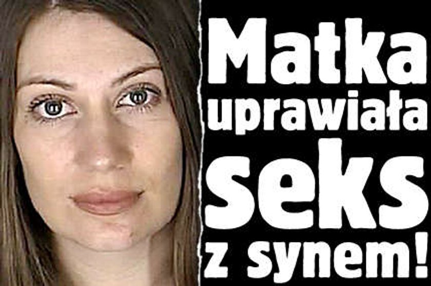 Matka uprawiała seks z synem!