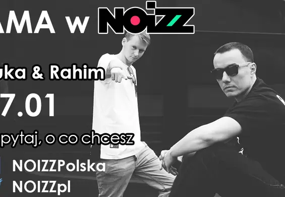 AMA w NOIZZ: Buka i Rahim