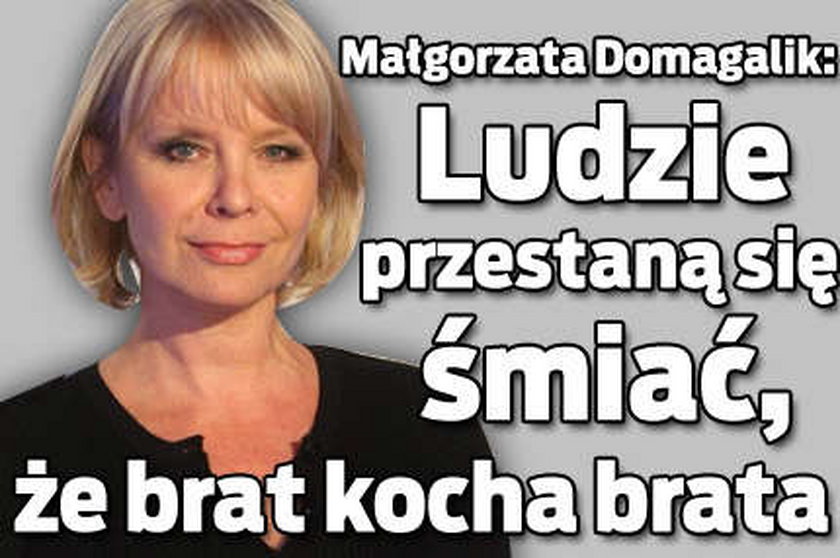 Domagalik o żałobie: Ludzie przestaną się śmiać, że brat kocha brata