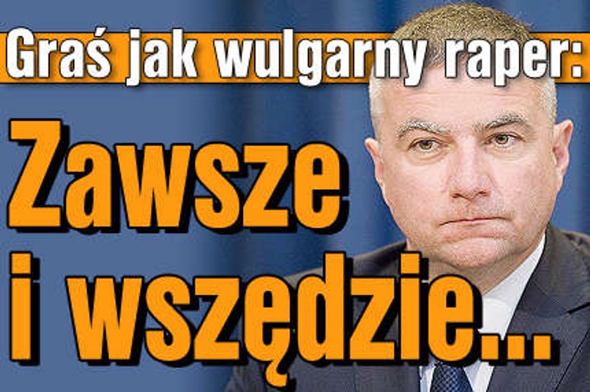 Graś jak wulgarny raper: Zawsze i wszędzie...