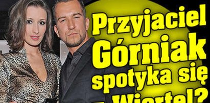 Przyjaciel Górniak spotyka się z Wiertel?