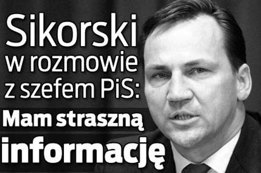 Sikorski: Miałem straszną informację dla szefa PiS