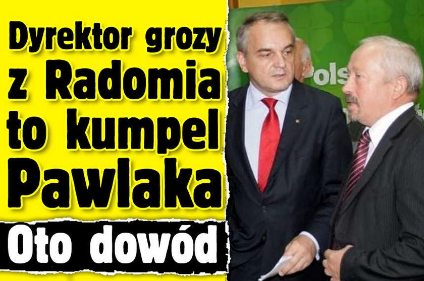 Dyrektor grozy z Radomia to kumpel Pawlaka Oto dowód