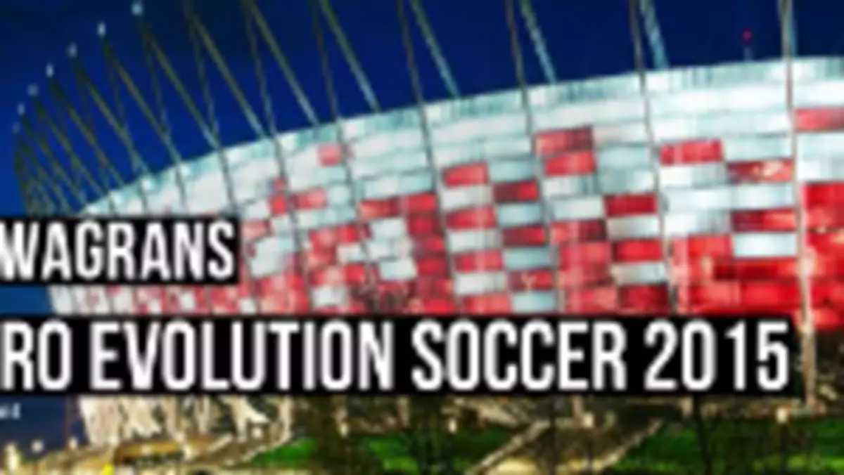 KwaGRAns: Wylewamy siódme poty w Pro Evolution Soccer 2015