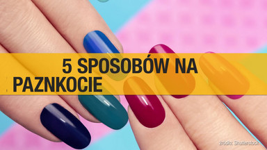 5 sposobów na długie paznokcie