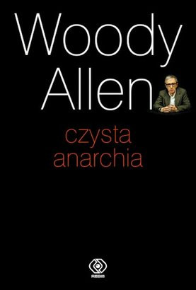 "Czysta anarchia" Woody'ego Allena