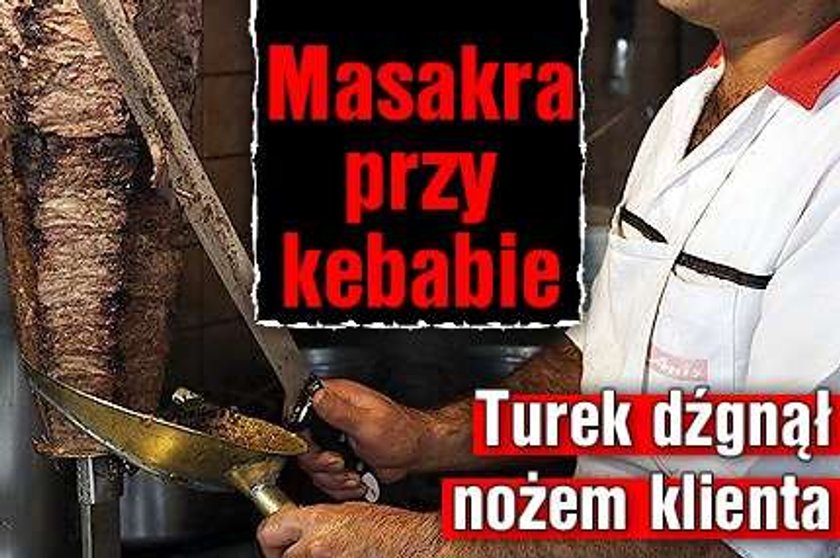 Masakra przy kebabie. Turek dźgnął nożem klienta