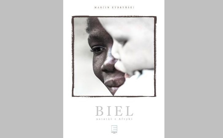 okładka książki Marcina Kydryńskiego "Biel. Notatki z Afryki"