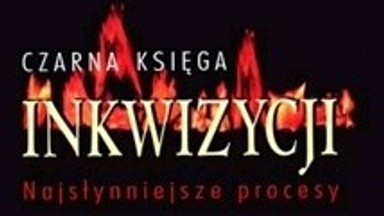 Czarna księga inkwizycji. Najsłynniejsze procesy. Wstęp do wydania polskiego