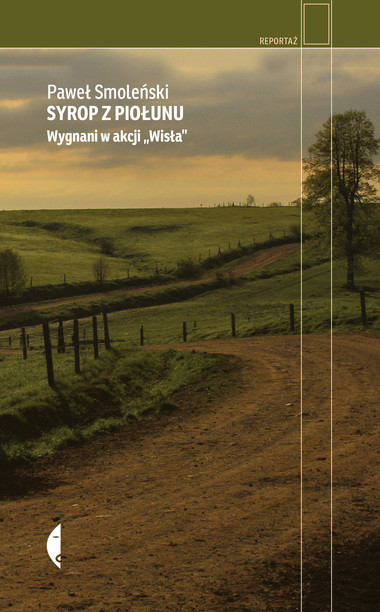 Paweł Smoleński, "Syrop z piołunu. Wygnani w akcji »Wisła«"