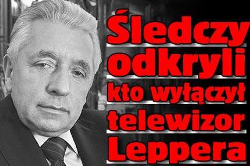 Śledczy odkryli kto wyłączył telewizor Leppera