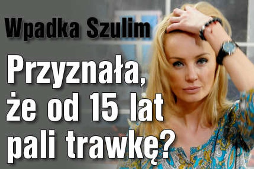 Wpadka Szulim Przyznała że od 15 lat pali trawkę