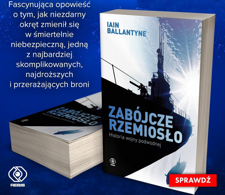 Wszystko, co musisz wiedzieć o historii okrętów podwodnych dowiesz się z książki Iaina Ballantyne’a pt. "Zabójcze rzemiosło. Historia wojny podwodnej" (Dom Wydawniczy Rebis 2021)