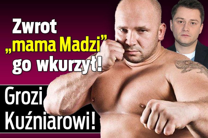 Zwrot "mama Madzi" go wkurzył! Grozi Kuźniarowi!