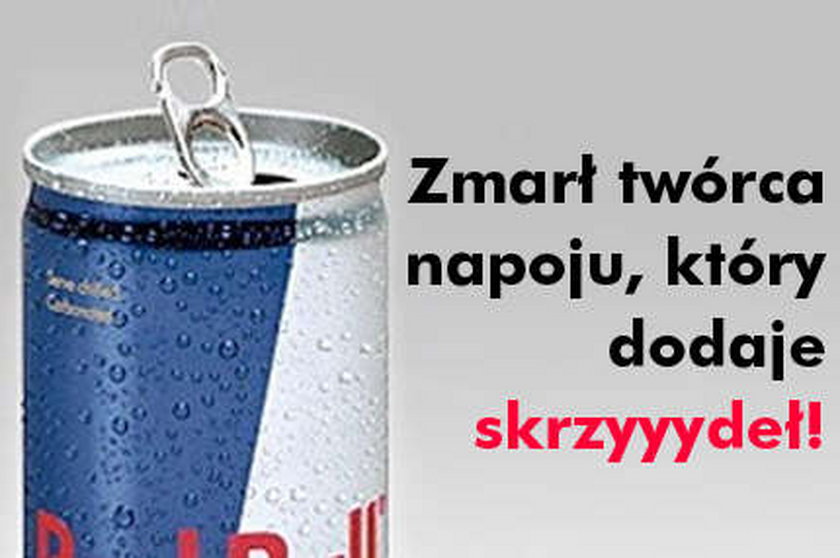 Zmarł twórca napoju, który dodaje skrzyyydeł!