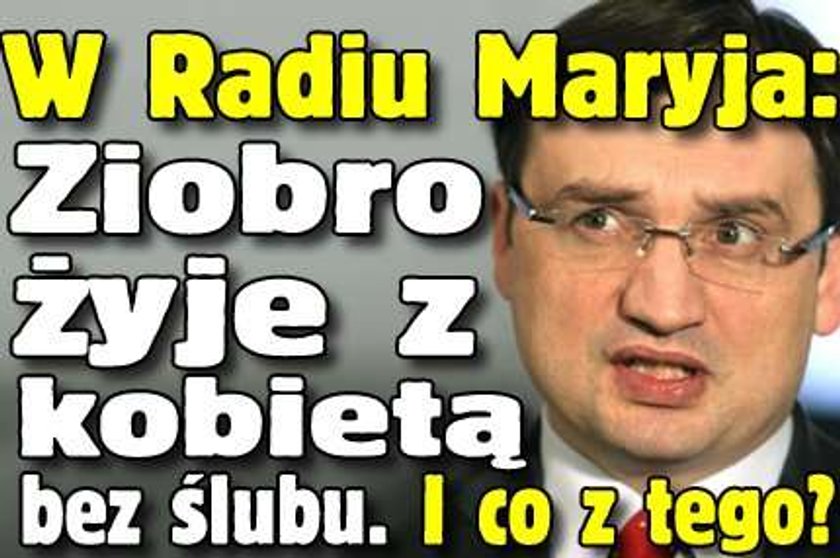 W Radiu Maryja: Ziobro żyje z kobietą bez ślubu! I co z tego!