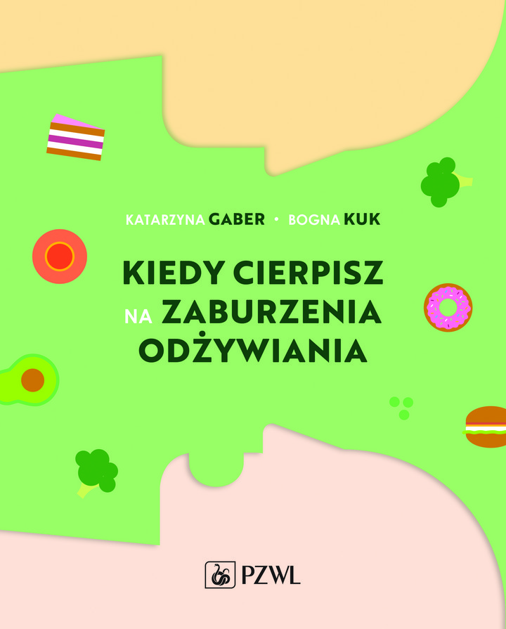 K. Gaber, B. Kuk, &quot;Kiedy cierpisz na zaburzenia odżywiania&quot;, Wydawnictwo Lekarskie PZWL