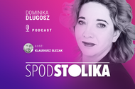 „Spod Stolika. Podcast Dominiki Długosz odc.1 
