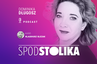 „Spod Stolika. Podcast Dominiki Długosz odc.1 