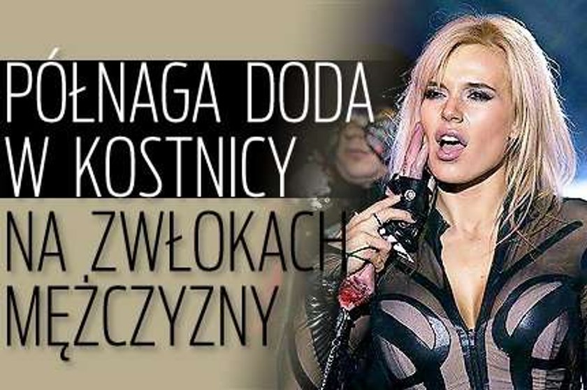 Półnaga Doda w kostnicy. Na zwłokach mężczyzny. VIDEO