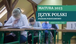 Matura 2023. Język polski na poziomie podstawowym [ARKUSZE MATURALNE CKE]