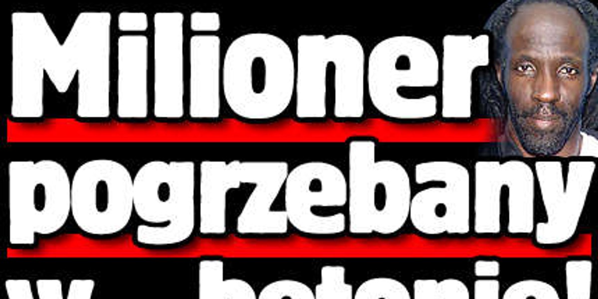 Milioner pogrzebany w... betonie!