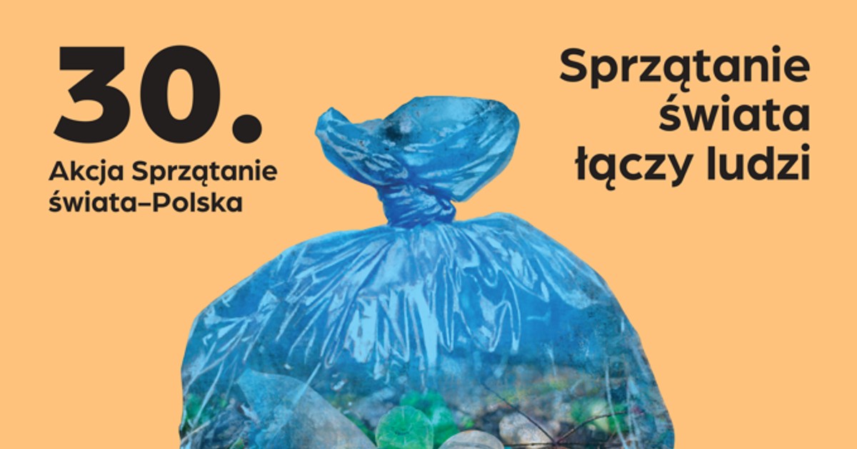 30. edycja Akcji Sprzątanie świata-Polska wystartowała pod hasłem Sprzątanie świata łączy ludzi