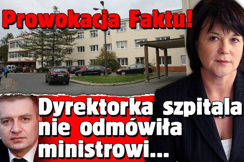 Prowokacja Faktu! Dyrektorka szpitala nie odmówiła ministrowi...