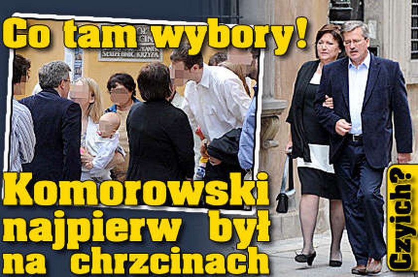 Co tam wybory! Komorowski najpierw był na chrzcinach