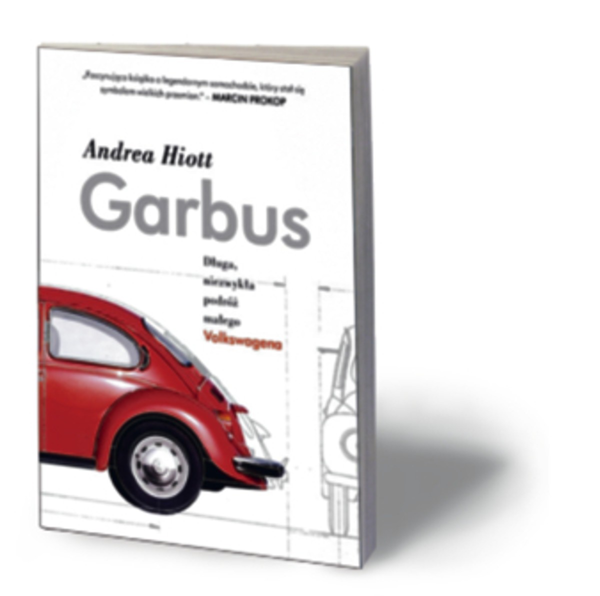Andrea Hiott, „Garbus. Długa, niezwykła podróż małego volkswagena”, Znak, Kraków 2013
