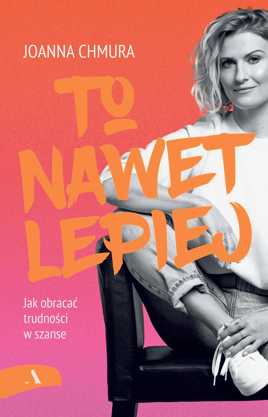 „To nawet lepiej”, Joanna Chmura