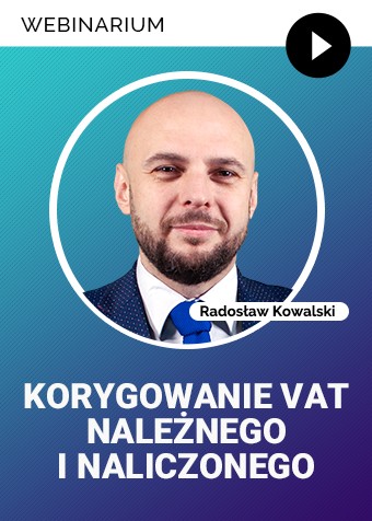 Korygowanie VAT należnego i naliczonego [WEBINARIUM]