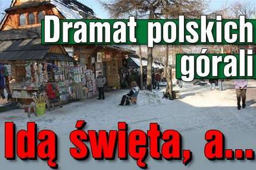 Dramat polskich górali. Idą święta, a...