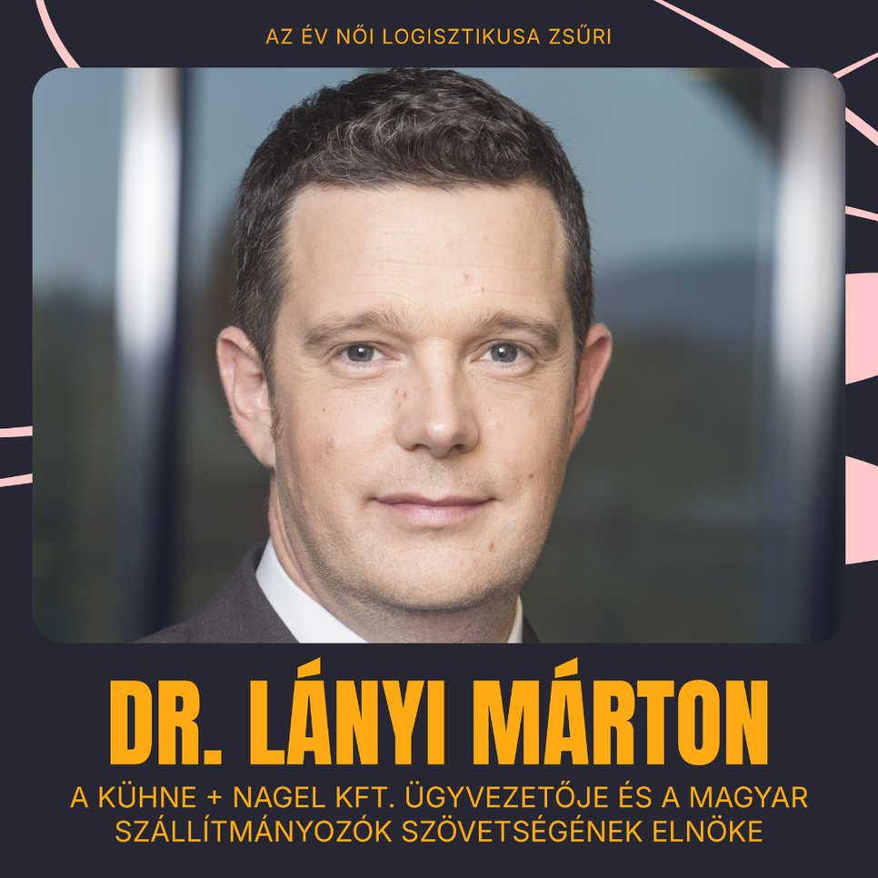 Dr Lányi Márton Kühne és Nagel Kft ügyvezetője Magyar Szállítmányozók Szövetségének elnöke