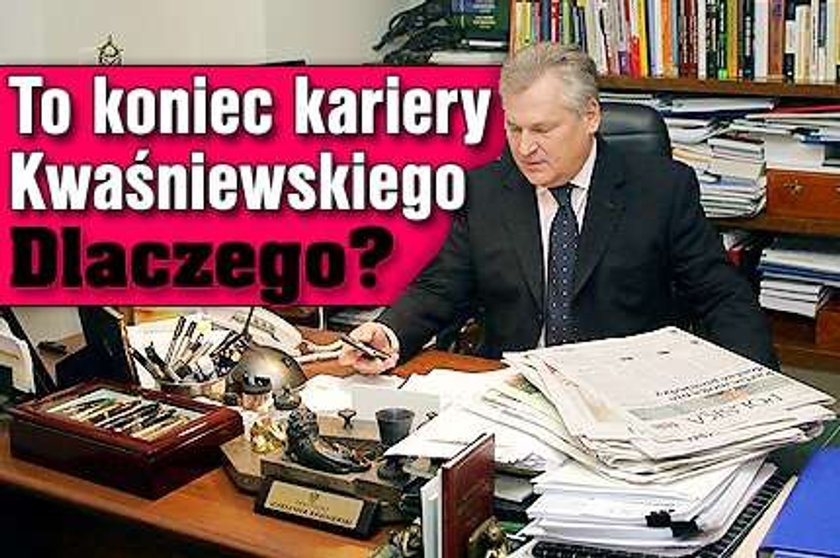 To koniec kariery Kwaśniewskiego. Dlaczego?