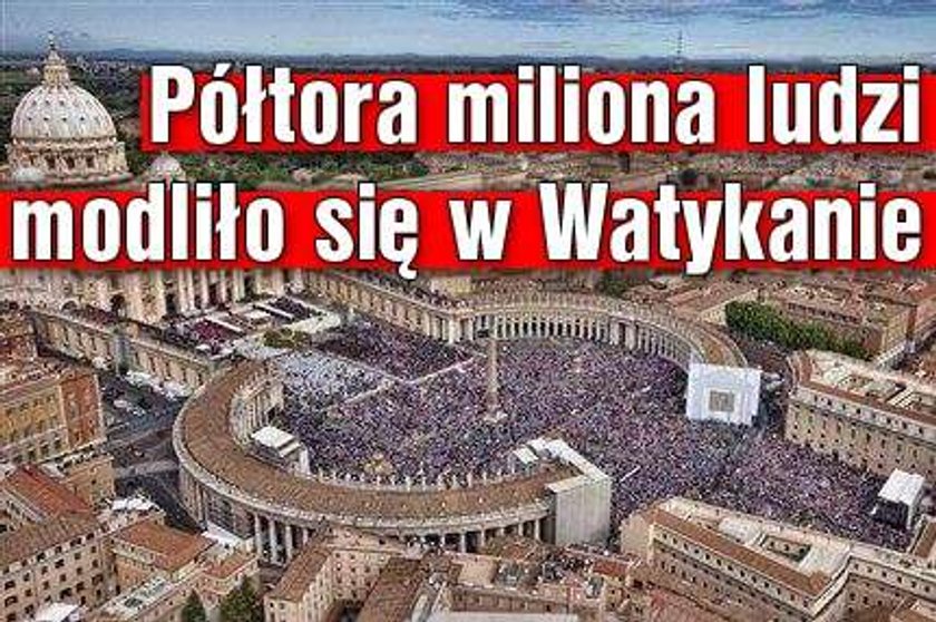 1 500 000 ludzi modliło się w Watykanie