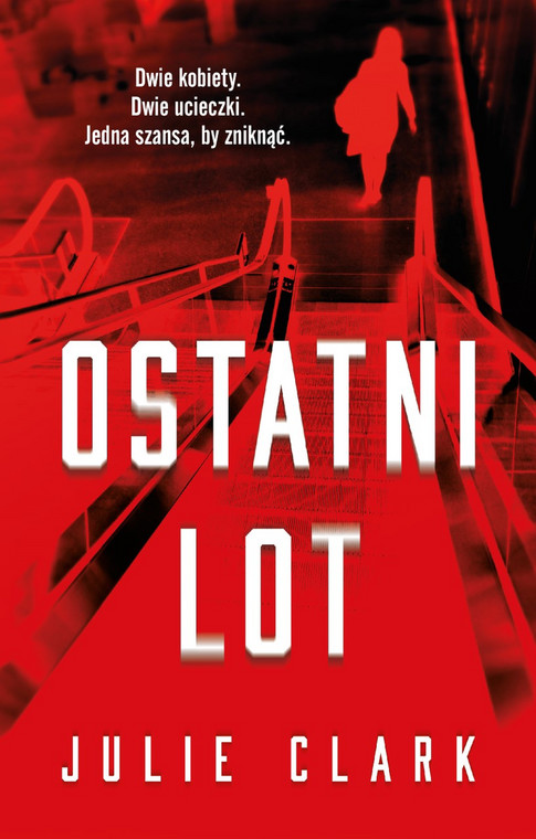 "Ostatni lot", Julie Clark,  Wydawnictwo Muza, 2020 r. 