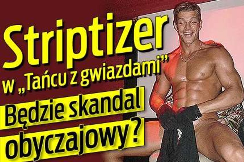 Striptizer w "Tańcu z gwiazdami". Będzie skandal obyczajowy?