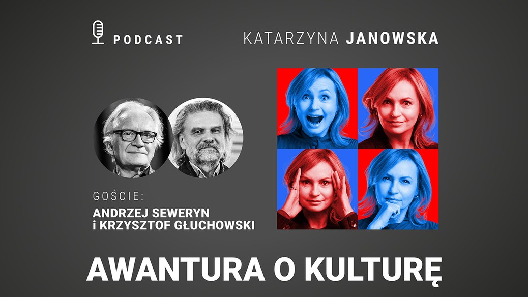 Awantura o kulturę. Gośćmi są Andrzej Seweryn i Krzysztof Głuchowski