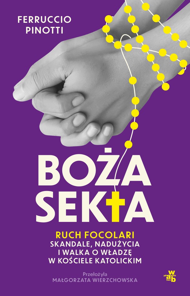 Ferruccio Pinotti - Boża sekta. Ruch Focolari. Skandale, nadużycia i walka o władzę w Kościele katolickim