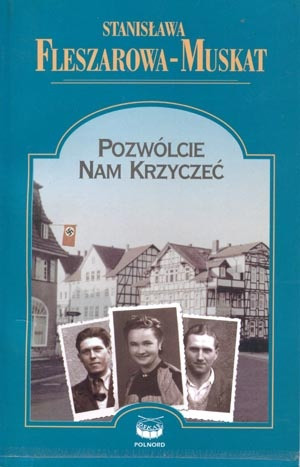 "Pozwólcie nam krzyczeć" Stanisława Fleszarowa-Muskat