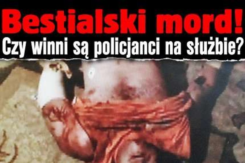 Bestialski mord! Czy winni są policjanci na służbie?