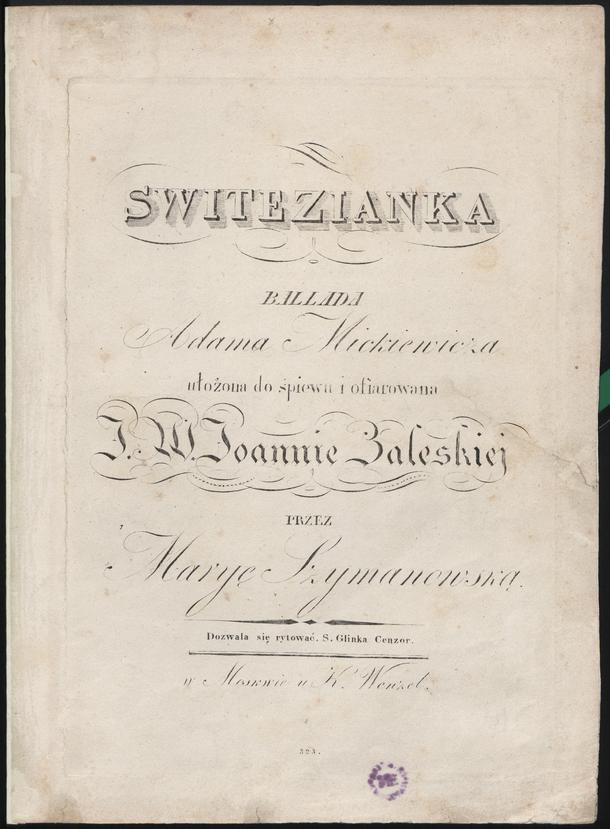 Świtezianka, ballada Adama Mickiewicza ułożona do śpiewu i ofiarowana Joannie Zaleskiej, 1830 r
