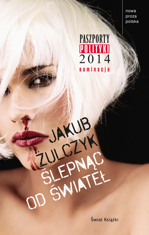 Jakub Żulczyk - "Ślepnąc od świateł" (Świat Książki)