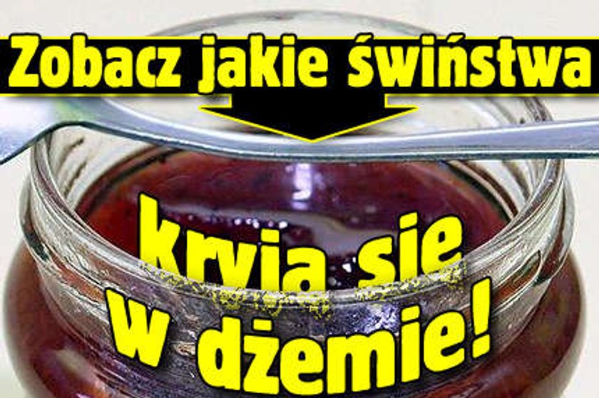 Zobacz, jakie świństwa kryją się w dżemie!