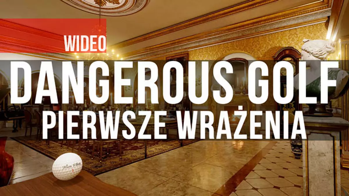 Pierwsze wrażenia z Dangerous Golf - piłeczka golfowa w składzie porcelany