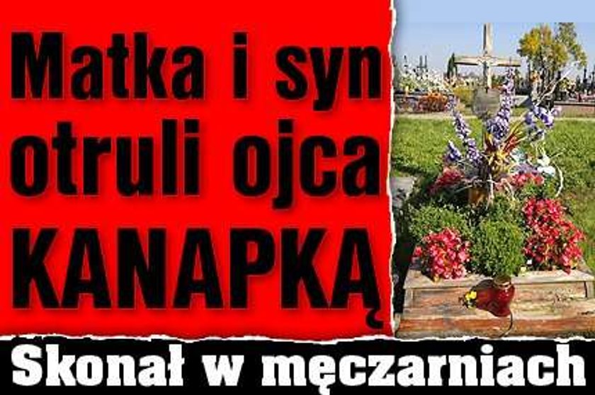 Matka i syn otruli ojca kanapką. Skonał w męczarniach