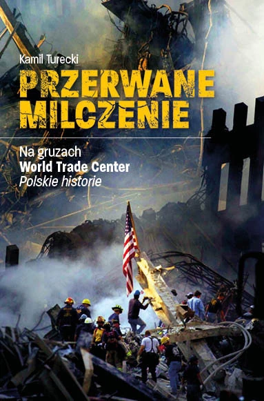 "Przerwane milczenie. Na gruzach World Trade Center. Polskie historie"