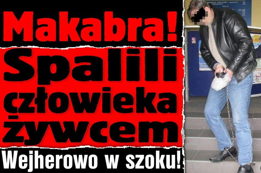 Makabra! Spalili człowieka żywcem. Wejherowo w szoku!