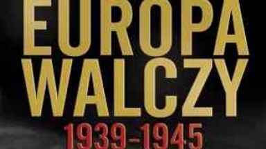 Europa walczy 1939-1945. Nie takie proste zwycięstwo. Fragment książki